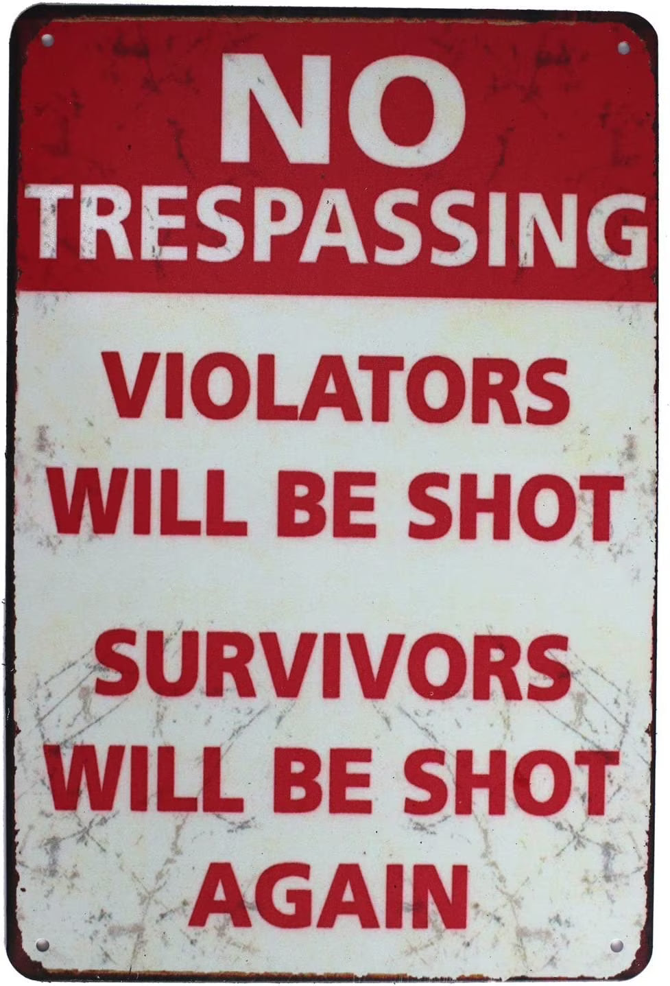 No Trespassing Violators Will Be Shot Survivors Will Be Shot Again Metal Tin Sign 12*8 in T25508